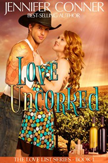 Love Uncorked (The Love List Book 1) - Jennifer Conner