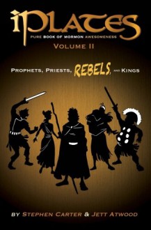 iPlates Volume 2: Prophets, Priests, Rebels, and Kings: Book of Mormon Comics - Stephen Carter, Jett Atwood