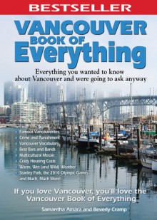 Vancouver Book of Everything: Everything You Wanted to Know About Vancouver and Were Going to Ask Anyway - Samantha Amara, Beverly Cramp