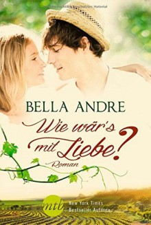 Wie wär's mit Liebe? - Bella Andre, Christiane Meyer