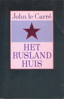 Het Rusland huis - John le Carré