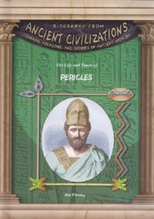 The Life & Times of Pericles (Biography from Ancient Civilizations) (Biography from Ancient Civilizations) - Jim Whiting