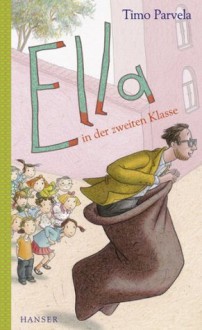 Ella in der zweiten Klasse (German Edition) - Timo Parvela, Sabine Wilharm, Anu und Nina Stohner