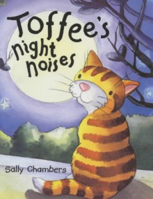 Toffee's Night Noises - Sally Chambers