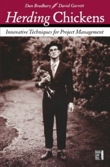 Herding Chickens: Innovative Techniques for Project Management - Dan Bradbary, David Garrett