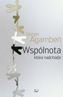 Wspólnota, która nadchodzi - Sławomir Królak, Giorgio Agamben