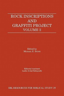 Rock Inscriptions and Graffiti Project, Volume 2 - Michael Edward Stone