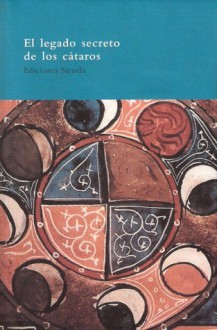 El legado secreto de los cátaros. El libro de los dos principios. Tratado cátaro. Ritual occitano. Comentario al Padre nuestro - Francesco Zambon, César Palma