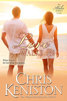 Love Walks In (Aloha Series Book 7) - Chris Keniston