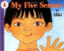 My Five Senses (Let's-Read-and-Find-Out Science 1) - Aliki