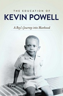 The Education of Kevin Powell: A Boy's Journey into Manhood by Powell, Kevin (November 3, 2015) Hardcover - Kevin Powell