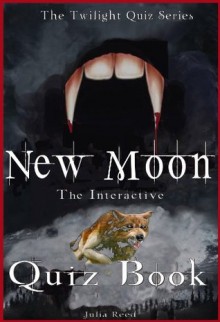 New Moon: The Interactive Quiz Book (The Twilight Series) - Julia Reed