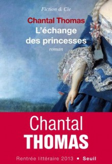 L'Echange des princesses (Fiction et Cie) (French Edition) - Chantal Thomas