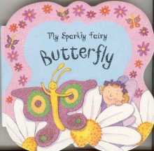 My Sparkly Fairy Butterfly - Louise Comfort