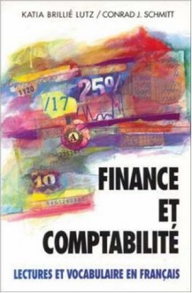 Finance Et Comptabilite: Lectures Et Vocabulaire En Franais, (Finance and Accounting) - Katia B. Lutz, Katia Brillé Lutz