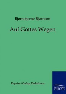 Auf Gottes Wegen - Bjørnstjerne Bjørnson