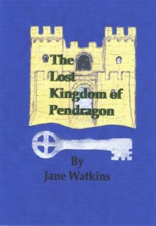 The Lost Kingdom of Pendragon (The Young Merlin series) - Jane Watkins