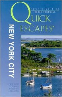 Quick Escapes New York City: 31 Weekend Getaways from the Big Apple - Susan Farewell