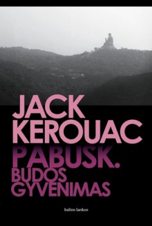 Pabusk. Budos gyvenimas - Jack Kerouac, Saulius Repečka