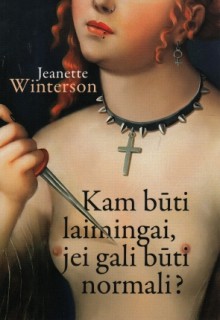 Kam būti laimingai, jeigu gali būti normali? - Jeanette Winterson, Aušra Simanavičiūtė