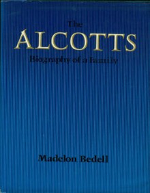 The Alcotts: Biography of a Family - Madelon Bedell