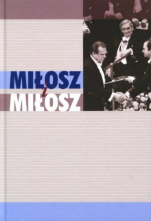 Miłosz i Miłosz - Artur Grabowski, Aleksander Fiut, Łukasz Tischner