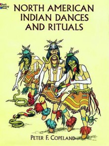 North American Indian Dances and Rituals - Peter Copeland