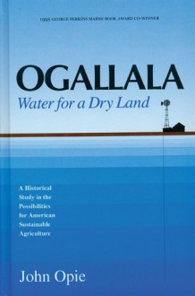 Ogallala: Water for a Dry Land - John Opie