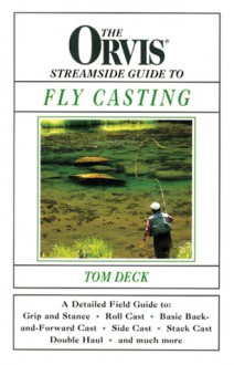 The Orvis Streamside Guide to Fly Casting - Tom Deck, Orvis