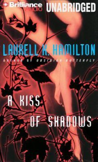 A Kiss of Shadows - Laurell K. Hamilton, Laural Merlington