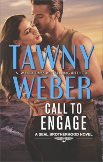 Call to Engage: A Romance Novel (Seal Brotherhood Novel) - Tawny Weber