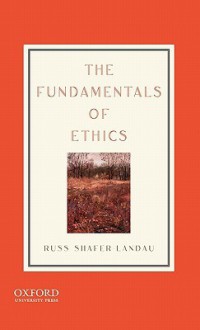 The Fundamentals of Ethics - Russ Shafer-Landau