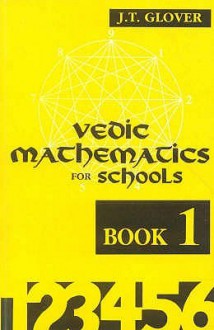 Vedic Mathematics for Schools (Book 1) (Bk.1) - J.T. Glover