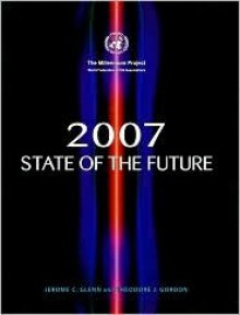 2007 State of the Future (Includes CD ROM) - United Nations, Theodore J. Gordon