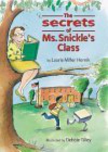 The Secrets of Ms. Snickle's Class - Laurie Miller Hornik, Debbie Tilley