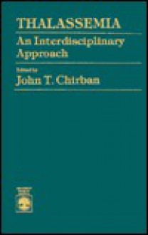 Thalassemia: An Interdisciplinary Approach - John T. Chirban