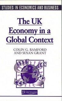 Studies in Economics and Business: the UK in a Global Context (Studies in Economics & Business) - Colin Bamford