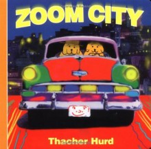 Zoom City - Thacher Hurd,Patricia Hubbell,Jennifer Plecas
