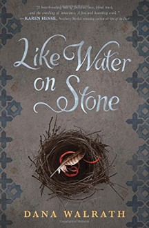 Like Water on Stone - Dana Walrath