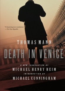 Death in Venice - Michael Henry Heim, Thomas Mann, Michael Cunningham