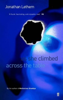 As She Climbed Across The Table - Jonathan Lethem