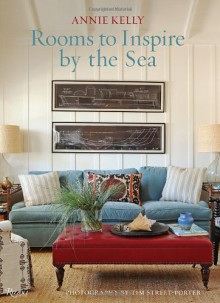 Rooms to Inspire by the Sea - Annie Kelly, Tim Street-Porter