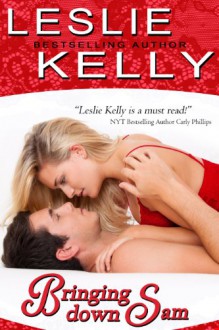 Bringing Down Sam - Leslie Kelly