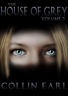 The House of Grey (Volume 2) - Collin Earl