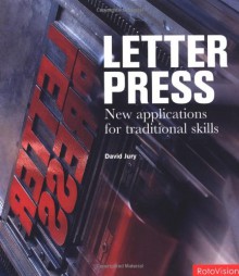 Letterpress: New Applications for Traditional Skills - David Jury