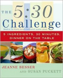 5:30 Challenge: 5 Ingredients, 30 Minutes, Dinner on the Table - Jeanne Besser, Susan Puckett