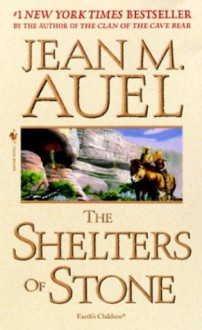 The Shelters Of Stone (Earth's Children, Book Five) - Jean M. Auel