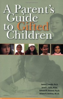 A Parent's Guide to Gifted Children - James T. Webb, Edward R. Amend, Janet L. Gore