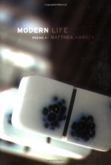 Modern Life - Matthea Harvey