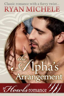 The Alpha's Arrangement (A Paranormal Shifter Romance): Howls Romance Kindle Edition - Ryan Michele